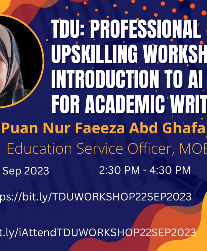 PROFESSIONAL UPSKILLING WORKSHOP SERIES – INTRODUCTION TO AI TOOLS FOR ACADEMIC WRITING
