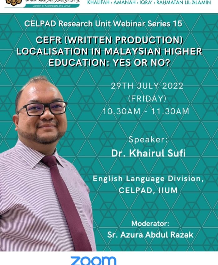 CELPAD Research Unit Webinar Series #15 : CEFR (written production) Localisation in Malaysian Higher Education: Yes or no?